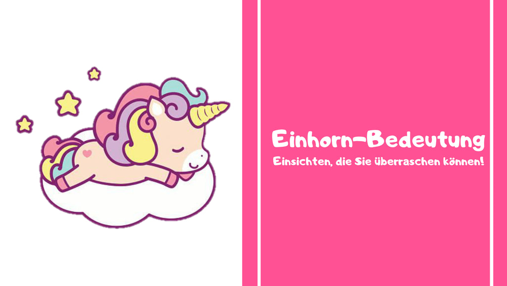 Einhorn-Bedeutung - Einsichten, die Sie überraschen können!